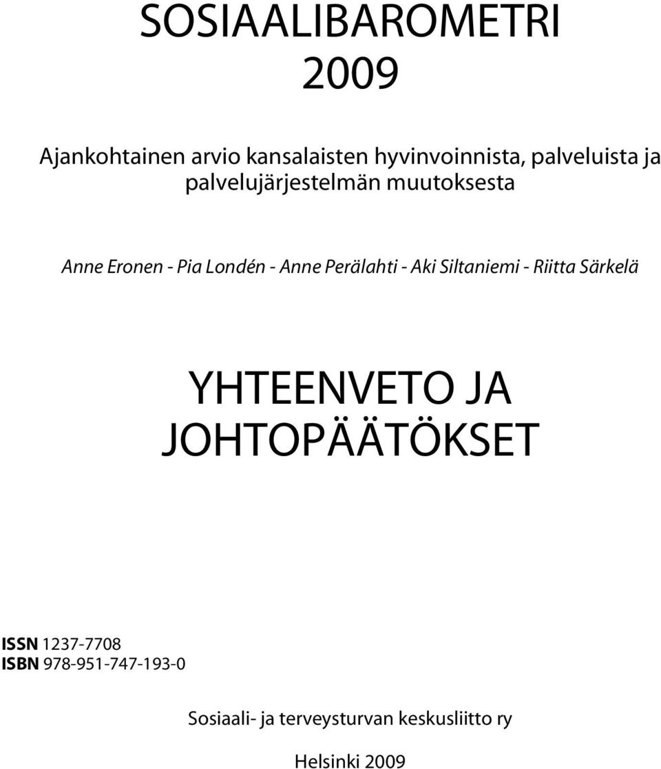 Perälahti - Aki Siltaniemi - Riitta Särkelä YHTEENVETO JA JOHTOPÄÄTÖKSET ISSN