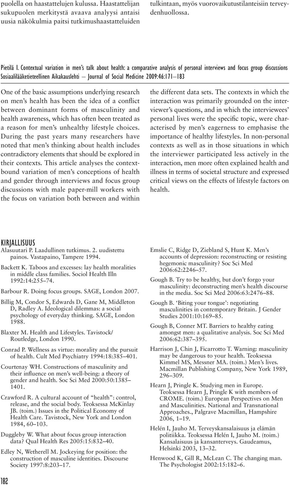 Contextual variation in men s talk about health: a comparative analysis of personal interviews and focus group discussions Sosiaalilääketieteellinen Aikakauslehti Journal of Social Medicine