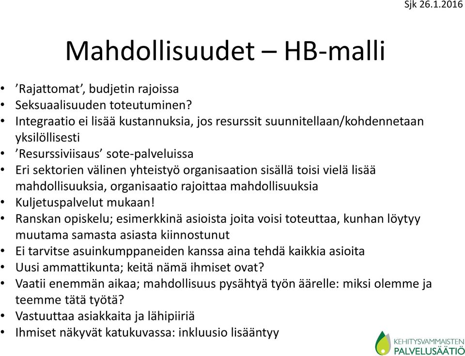 lisää mahdollisuuksia, organisaatio rajoittaa mahdollisuuksia Kuljetuspalvelut mukaan!