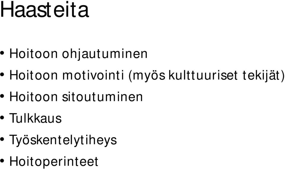 kulttuuriset tekijät) Hoitoon