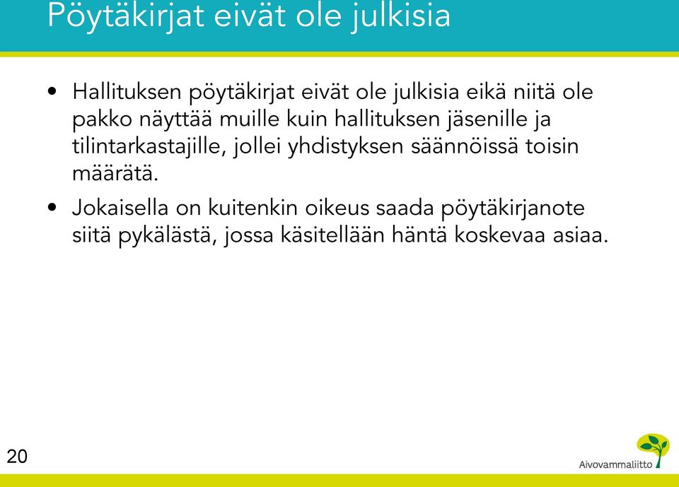 tilintarkastajille, jollei yhdistyksen säännöissä toisin määrätä.