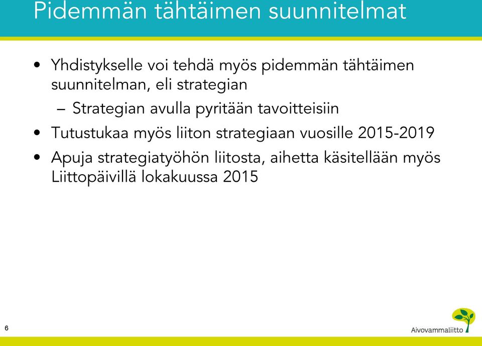 tavoitteisiin Tutustukaa myös liiton strategiaan vuosille 2015-2019 Apuja