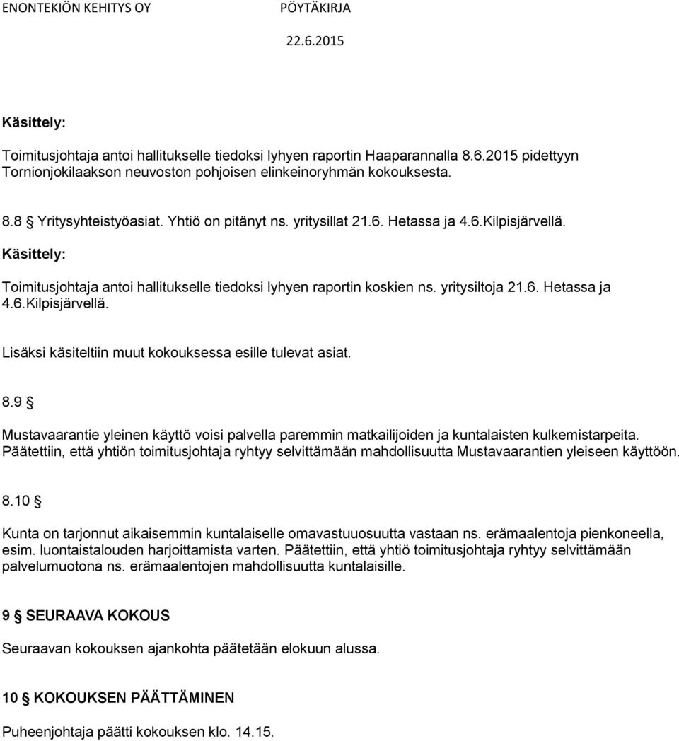 8.9 Mustavaarantie yleinen käyttö voisi palvella paremmin matkailijoiden ja kuntalaisten kulkemistarpeita.