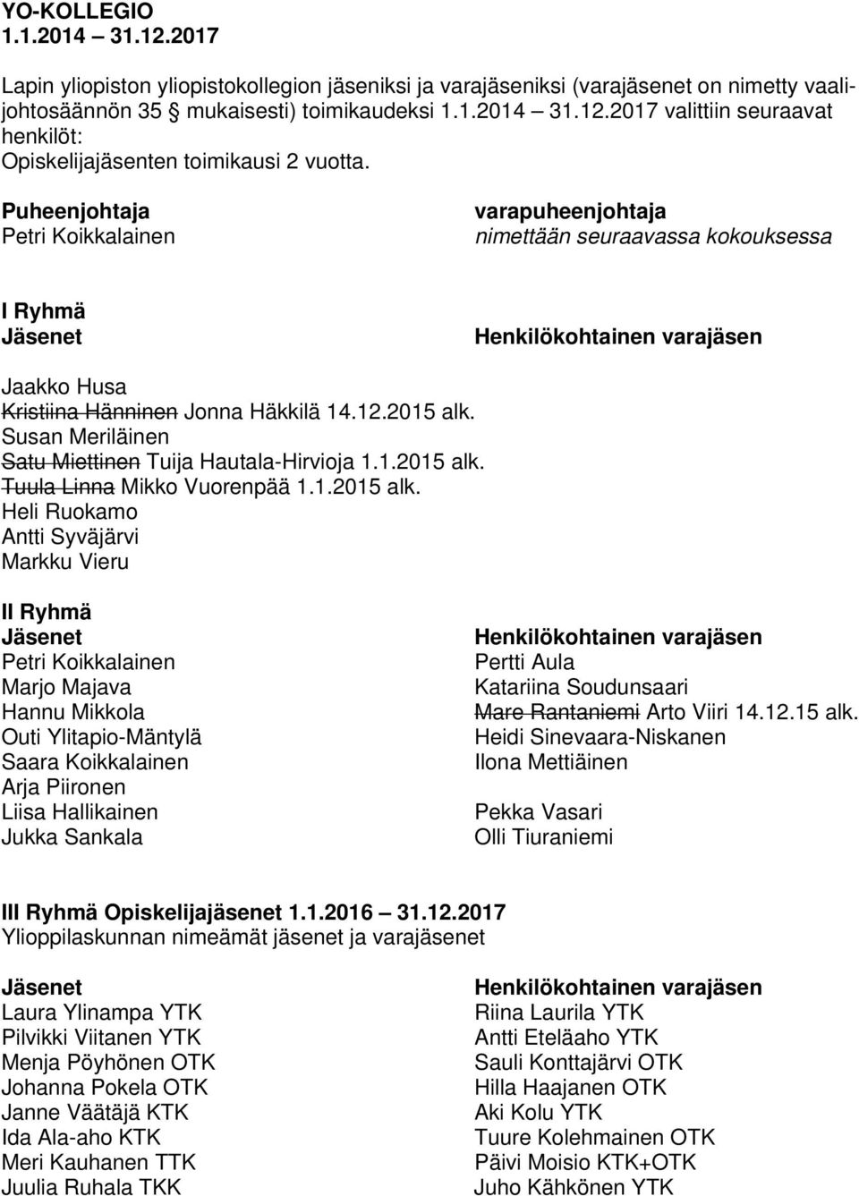 Susan Meriläinen Satu Miettinen Tuija Hautala-Hirvioja 1.1.2015 alk.