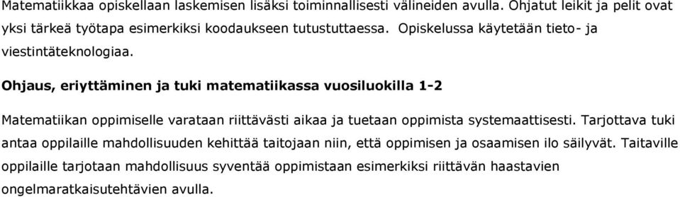 Ohjaus, eriyttäminen ja tuki matematiikassa vuosiluokilla 1-2 Matematiikan oppimiselle varataan riittävästi aikaa ja tuetaan oppimista systemaattisesti.