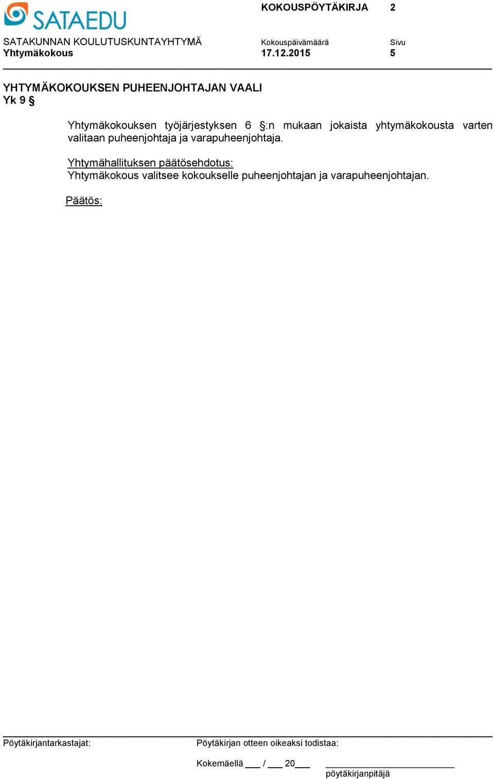 työjärjestyksen 6 :n mukaan jokaista yhtymäkokousta varten