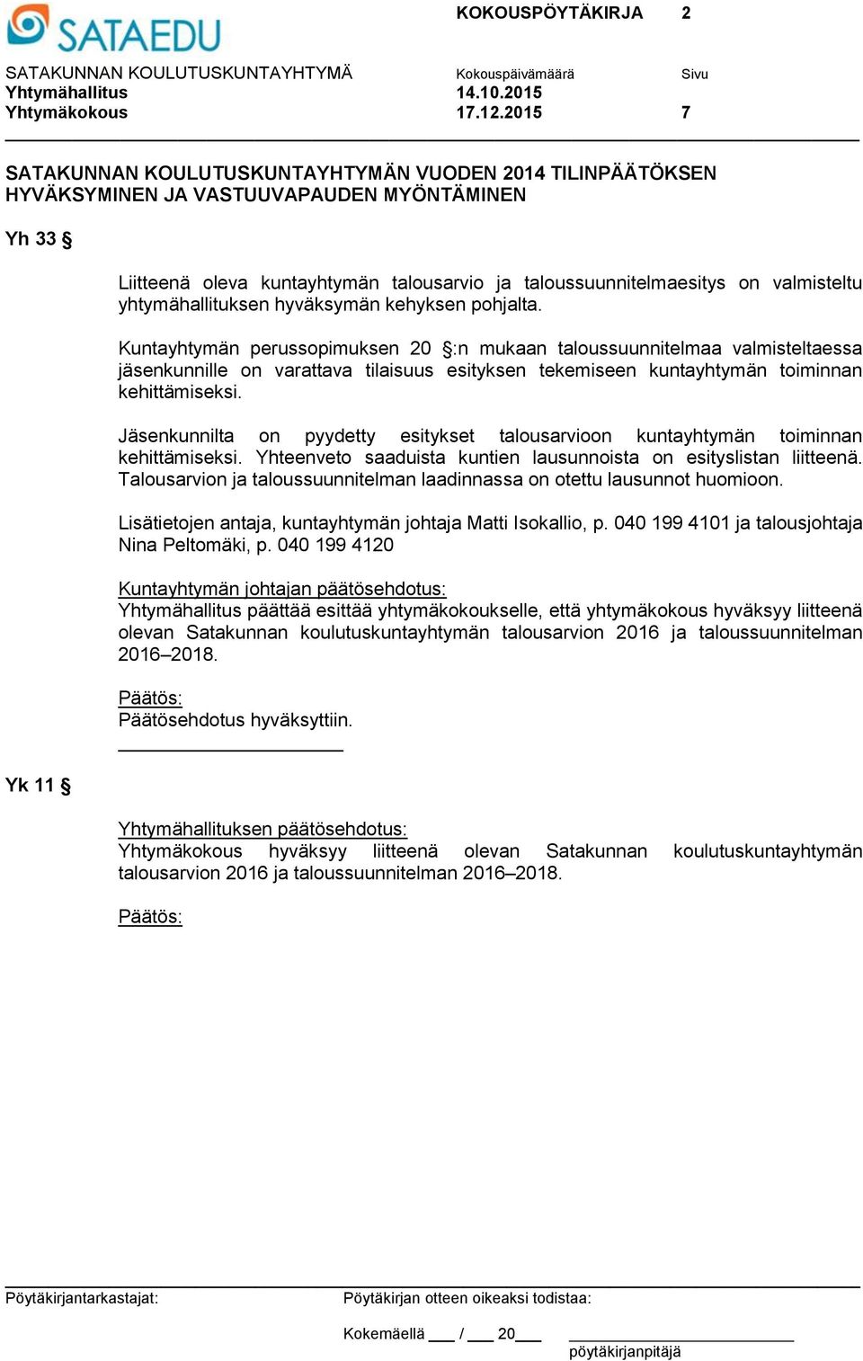 yhtymähallituksen hyväksymän kehyksen pohjalta.