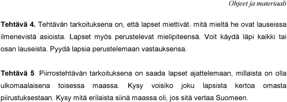 Pyydä lapsia perustelemaan vastauksensa. Tehtävä 5.