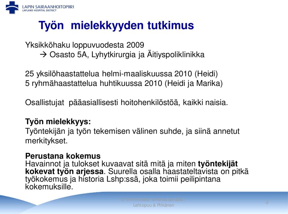 Työn mielekkyys: Työntekijän ja työn tekemisen välinen suhde, ja siinä annetut merkitykset.