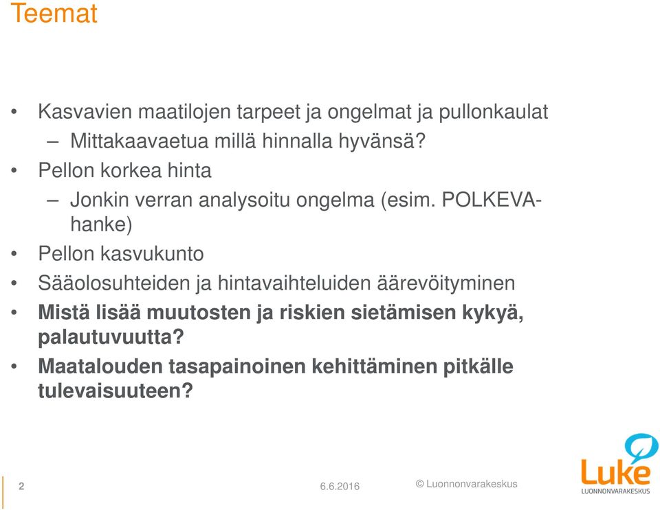 POLKEVAhanke) Pellon kasvukunto Sääolosuhteiden ja hintavaihteluiden äärevöityminen Mistä lisää