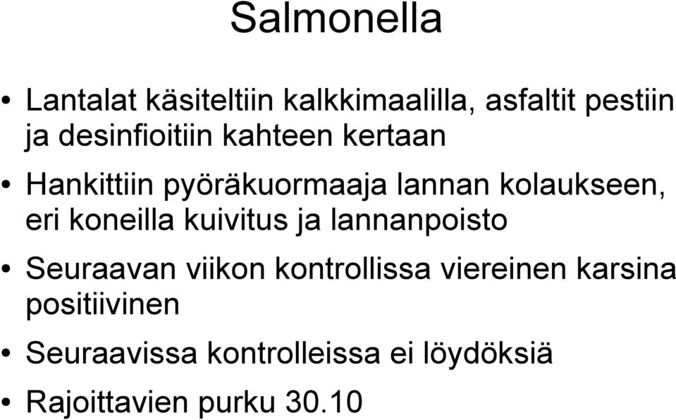 eri koneilla kuivitus ja lannanpoisto Seuraavan viikon kontrollissa