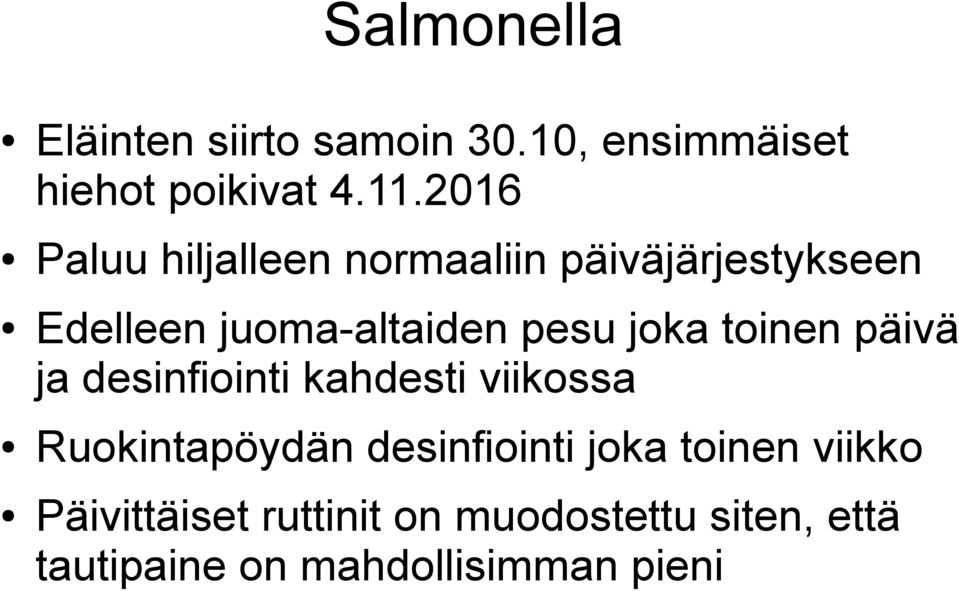 joka toinen päivä ja desinfiointi kahdesti viikossa Ruokintapöydän desinfiointi joka