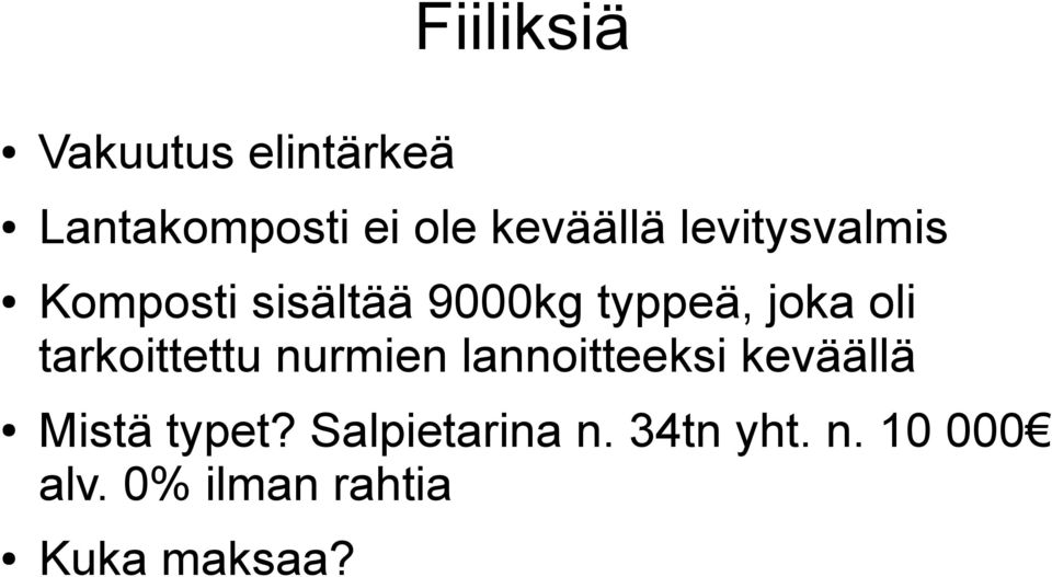 tarkoittettu nurmien lannoitteeksi keväällä Mistä typet?