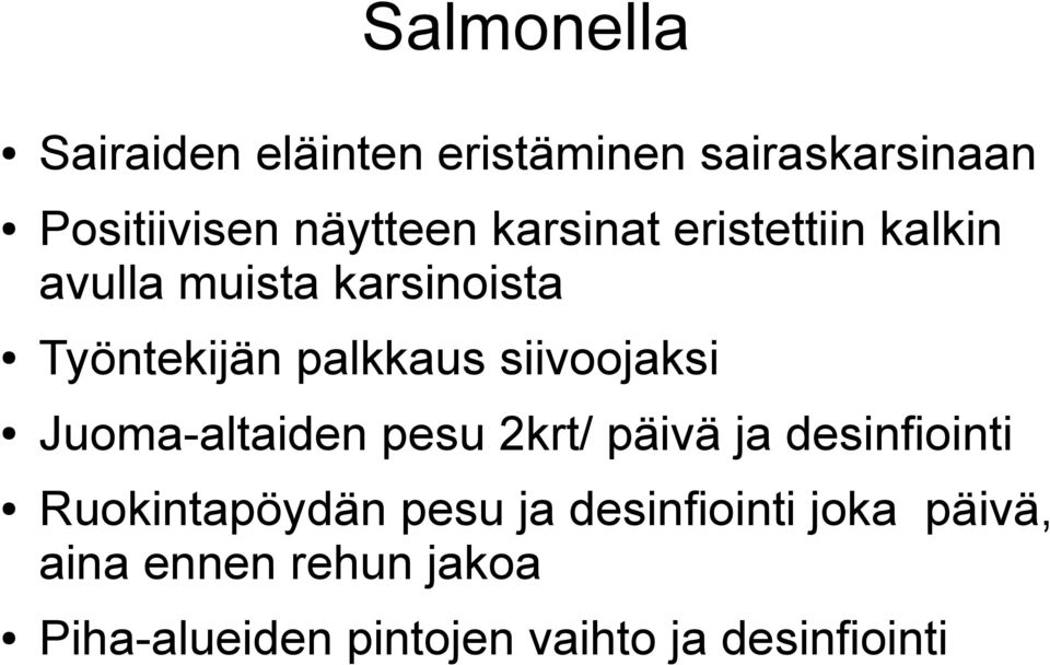 siivoojaksi Juoma-altaiden pesu 2krt/ päivä ja desinfiointi Ruokintapöydän pesu ja