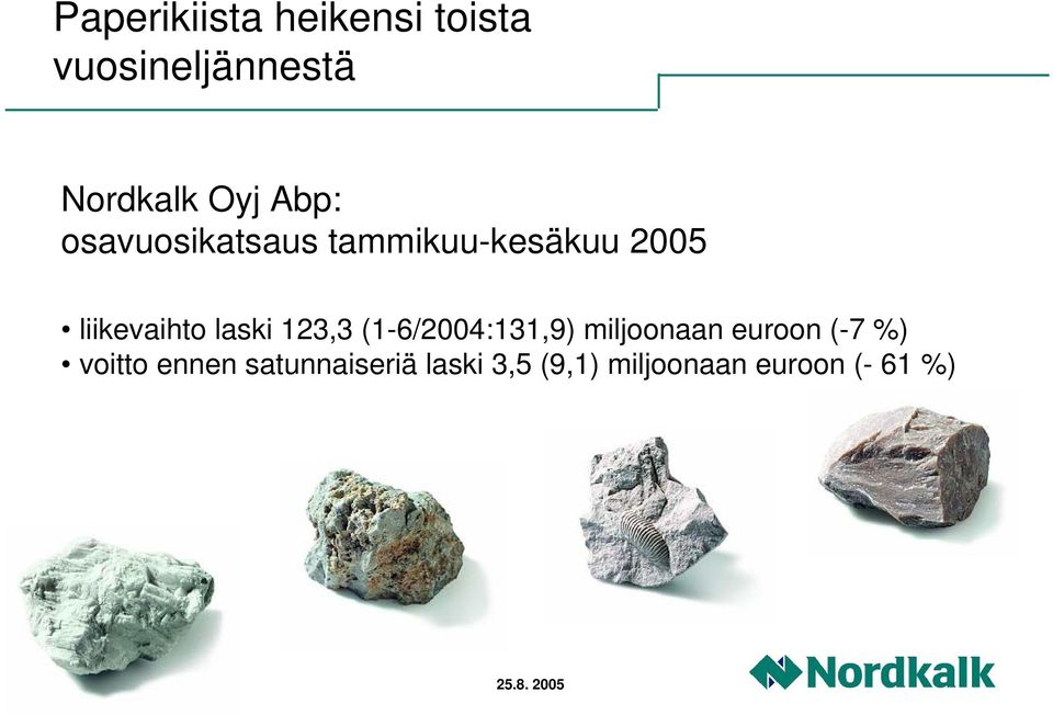 laski 123,3 (1-6/:131,9) miljoonaan euroon (-7 %) voitto