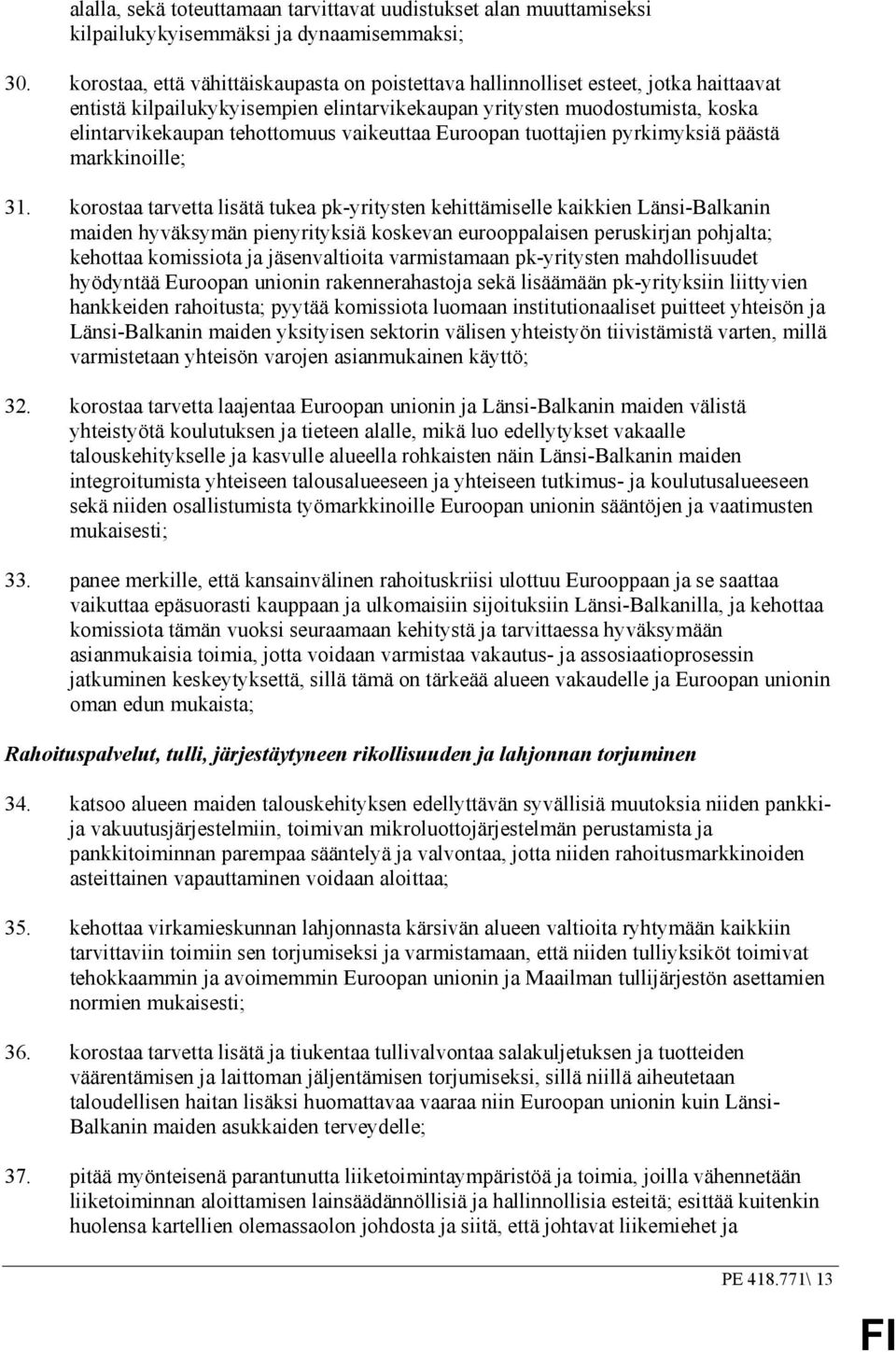 vaikeuttaa Euroopan tuottajien pyrkimyksiä päästä markkinoille; 31.