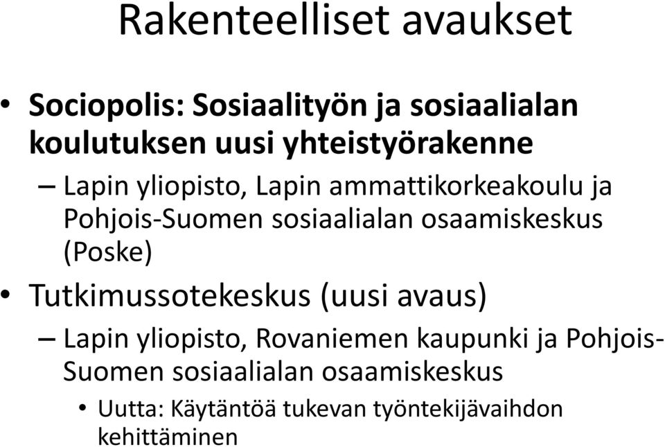 osaamiskeskus (Poske) Tutkimussotekeskus (uusi avaus) Lapin yliopisto, Rovaniemen kaupunki