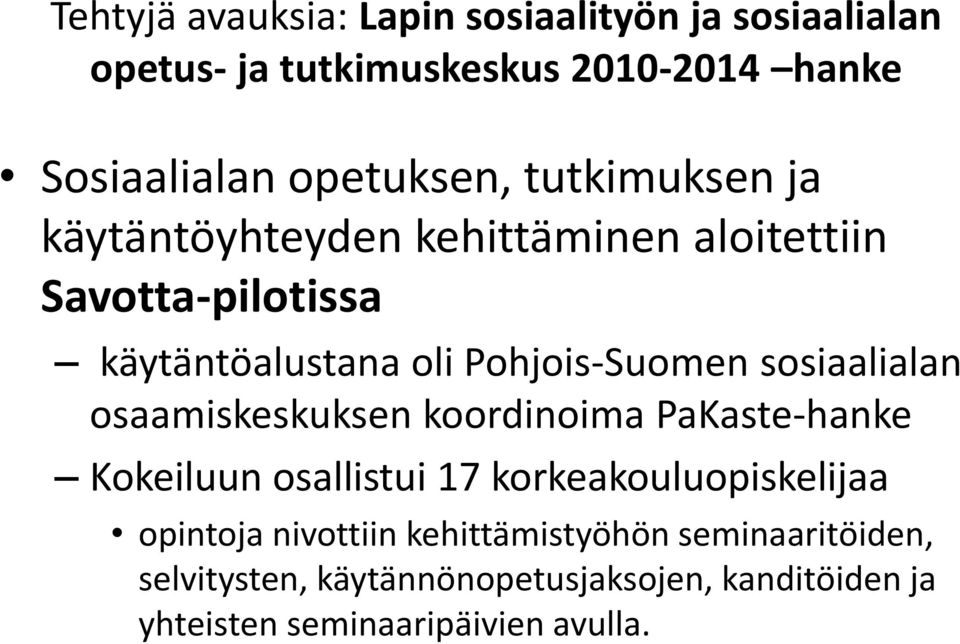 sosiaalialan osaamiskeskuksen koordinoima PaKaste-hanke Kokeiluun osallistui 17 korkeakouluopiskelijaa opintoja