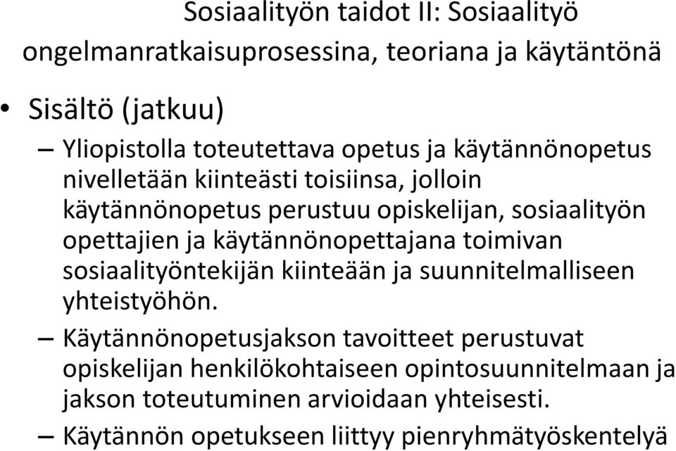 käytännönopettajana toimivan sosiaalityöntekijän kiinteään ja suunnitelmalliseen yhteistyöhön.