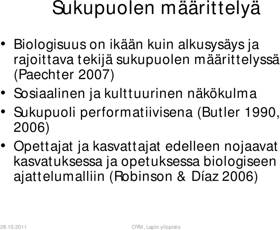 Sukupuoli performatiivisena (Butler 1990, 2006) Opettajat ja kasvattajat edelleen