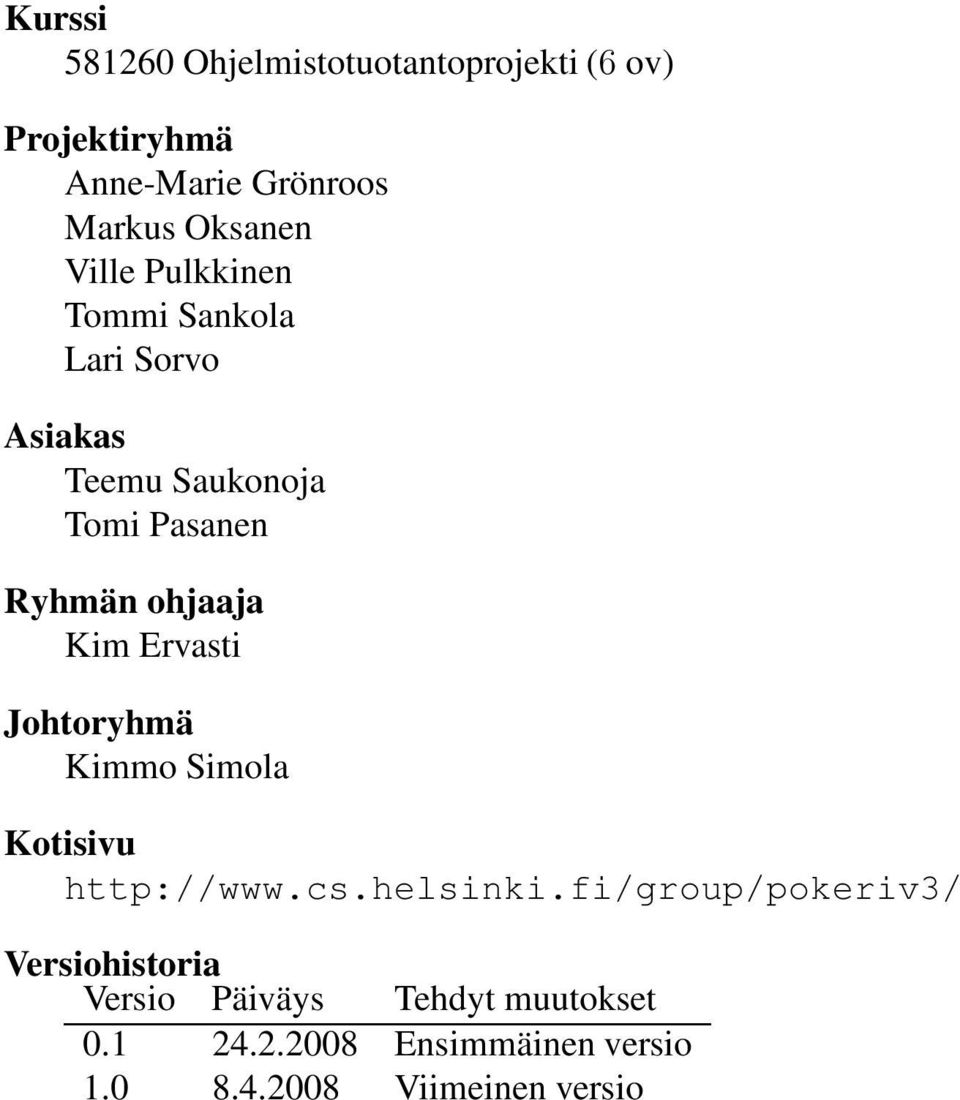 Ervasti Johtoryhmä Kimmo Simola Kotisivu http://www.cs.helsinki.