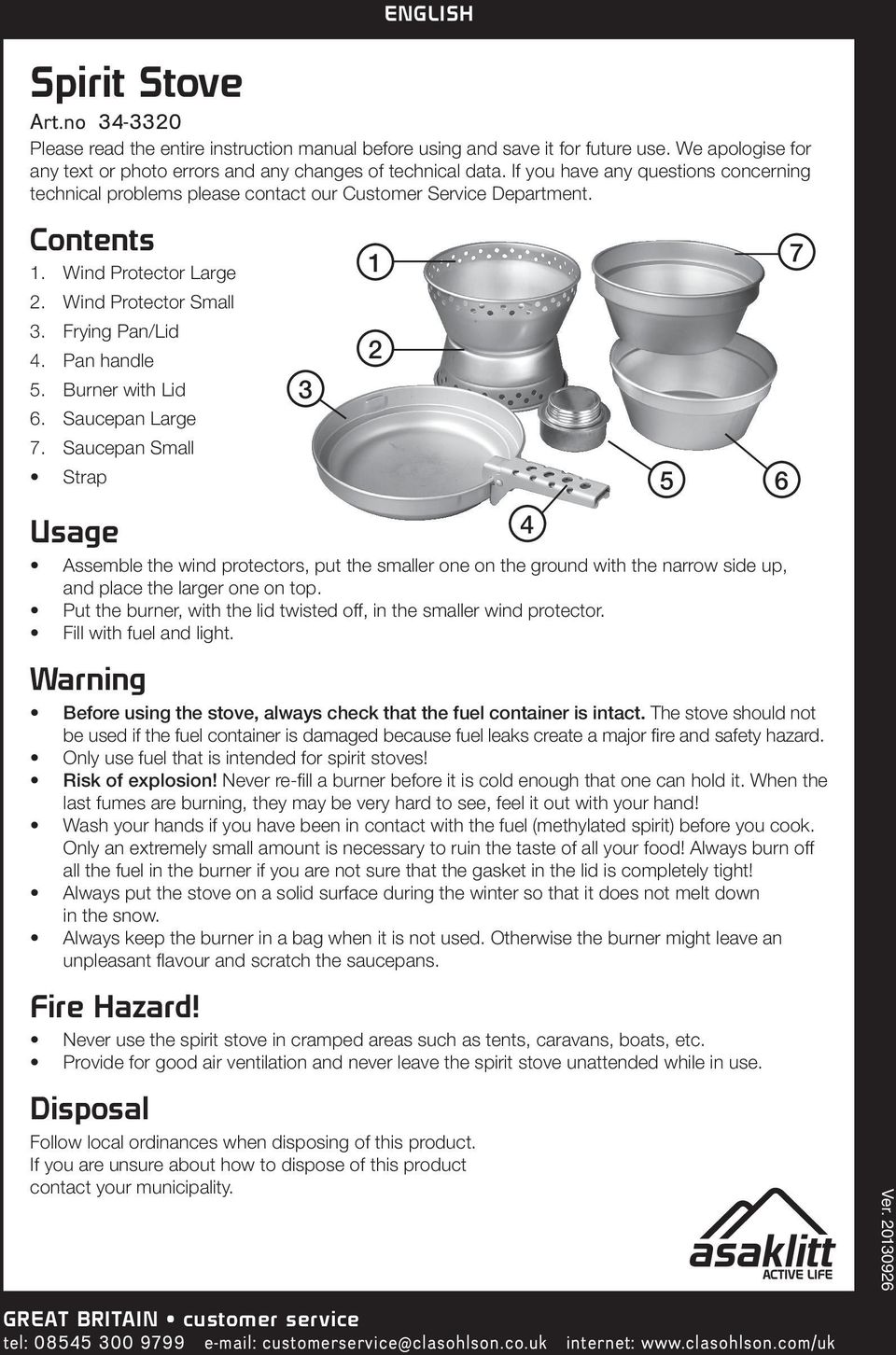 Burner with Lid 6. Saucepan Large. Saucepan Small Strap Usage Assemble the wind protectors, put the smaller one on the ground with the narrow side up, and place the larger one on top.