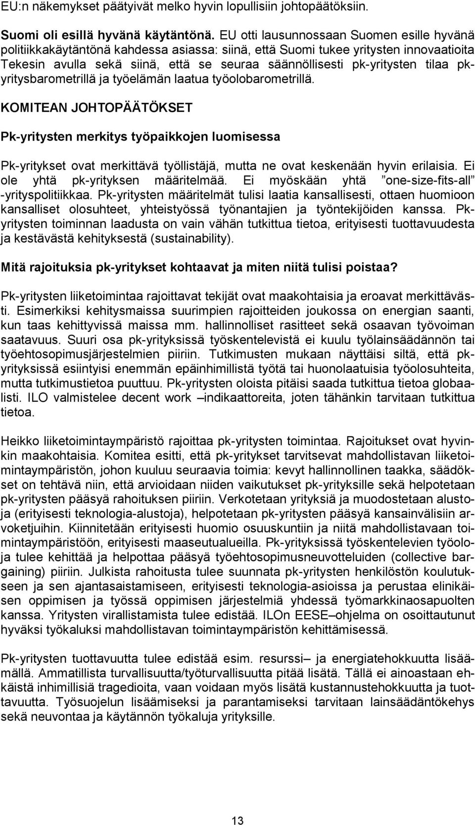 tilaa pkyritysbarometrillä ja työelämän laatua työolobarometrillä.