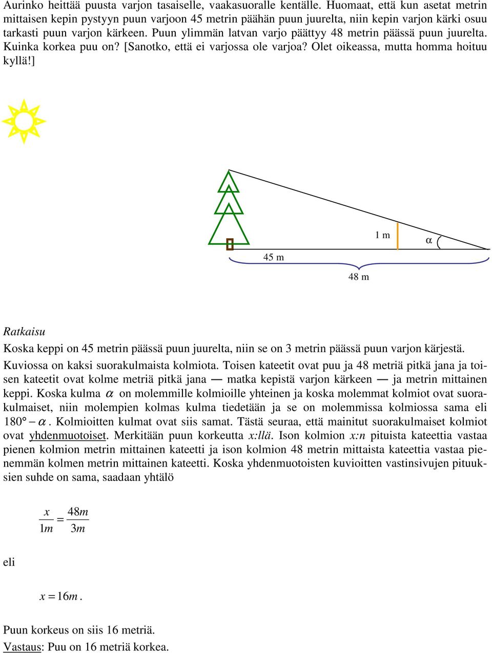 Puun ylimmän latvan varjo päättyy 48 metrin päässä puun juurelta. Kuinka korkea puu on? [Sanotko, että ei varjossa ole varjoa? Olet oikeassa, mutta homma hoituu kyllä!