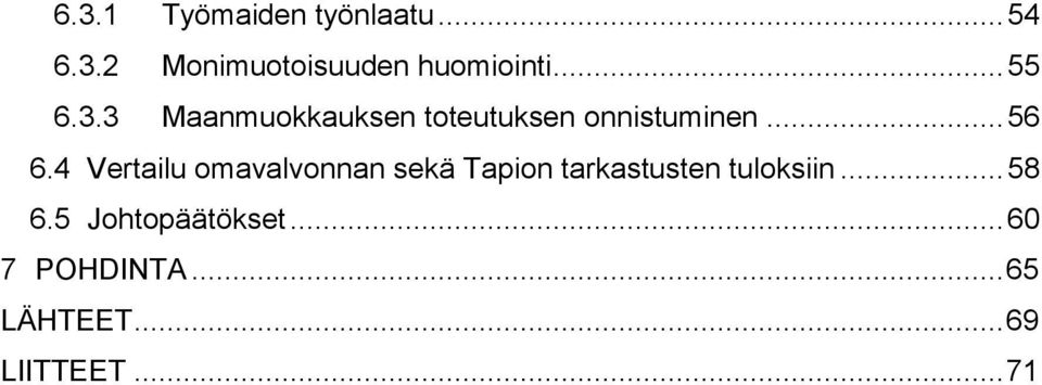 4 Vertailu omavalvonnan sekä Tapion tarkastusten tuloksiin... 58 6.