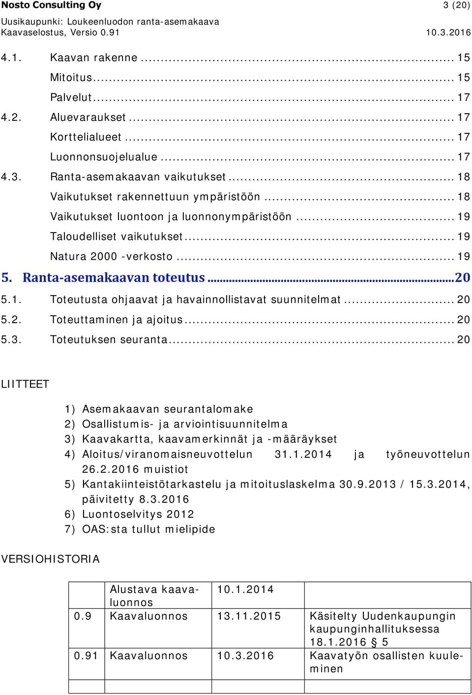 .. 20 5.2. Toteuttaminen ja ajoitus... 20 5.3. Toteutuksen seuranta.