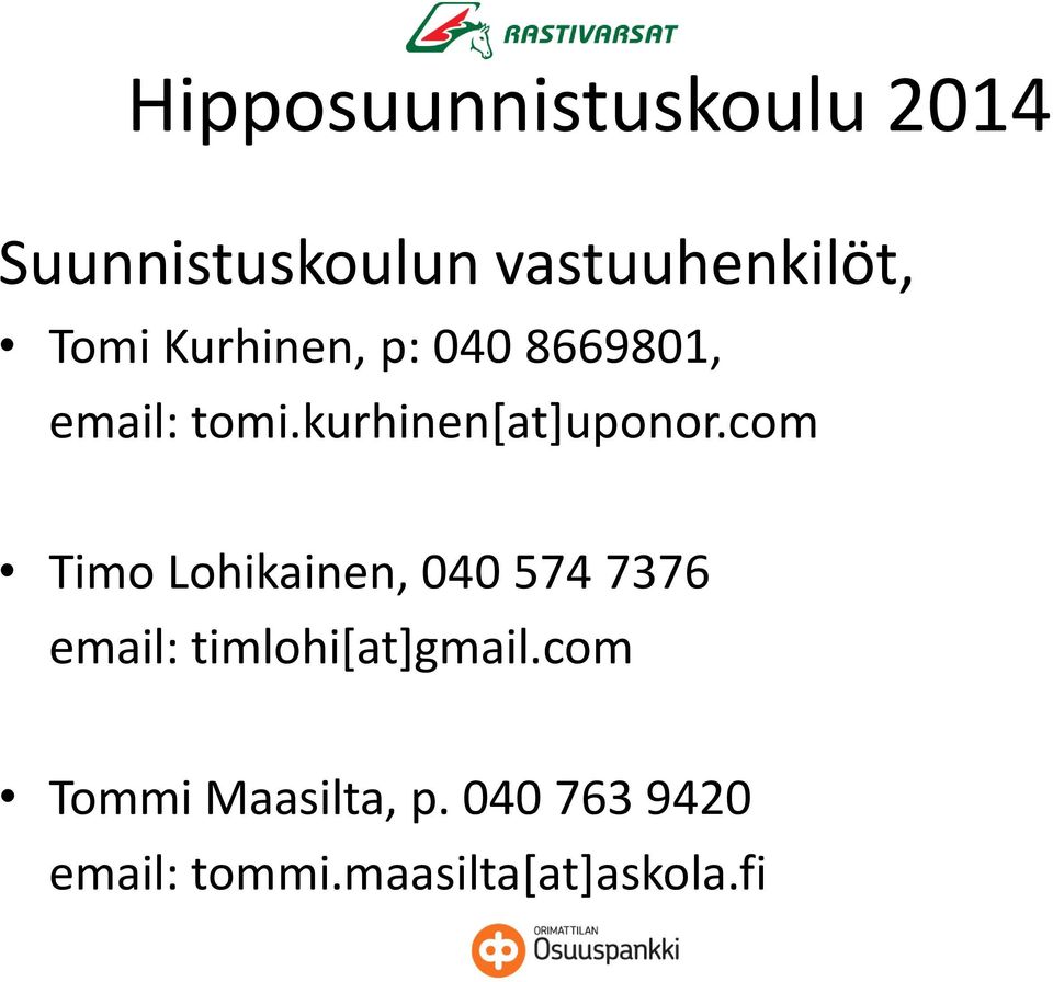 com Timo Lohikainen, 040 574 7376 email: