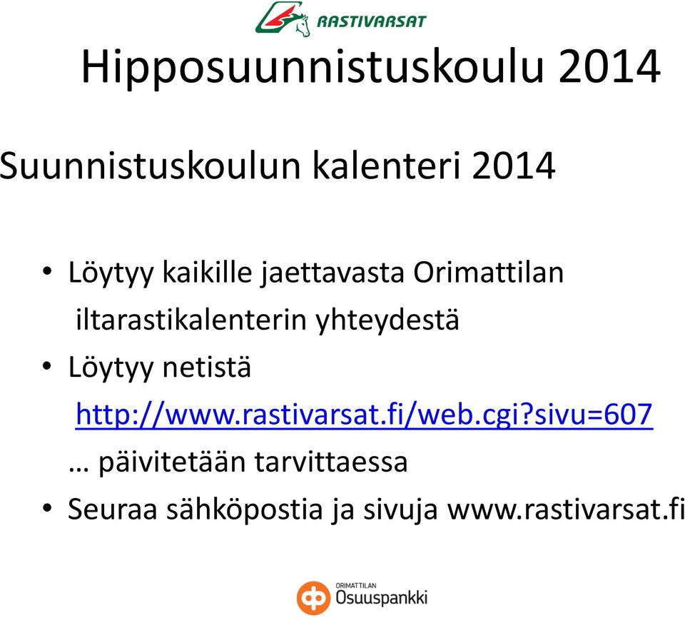 Löytyy netistä http://www.rastivarsat.fi/web.cgi?