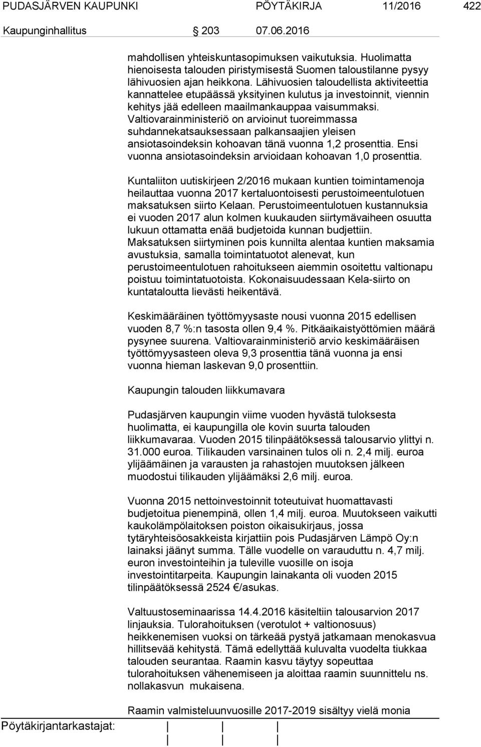 Lähivuosien taloudellista aktiviteettia kannattelee etupäässä yksityinen kulutus ja investoinnit, viennin kehitys jää edelleen maailmankauppaa vaisummaksi.