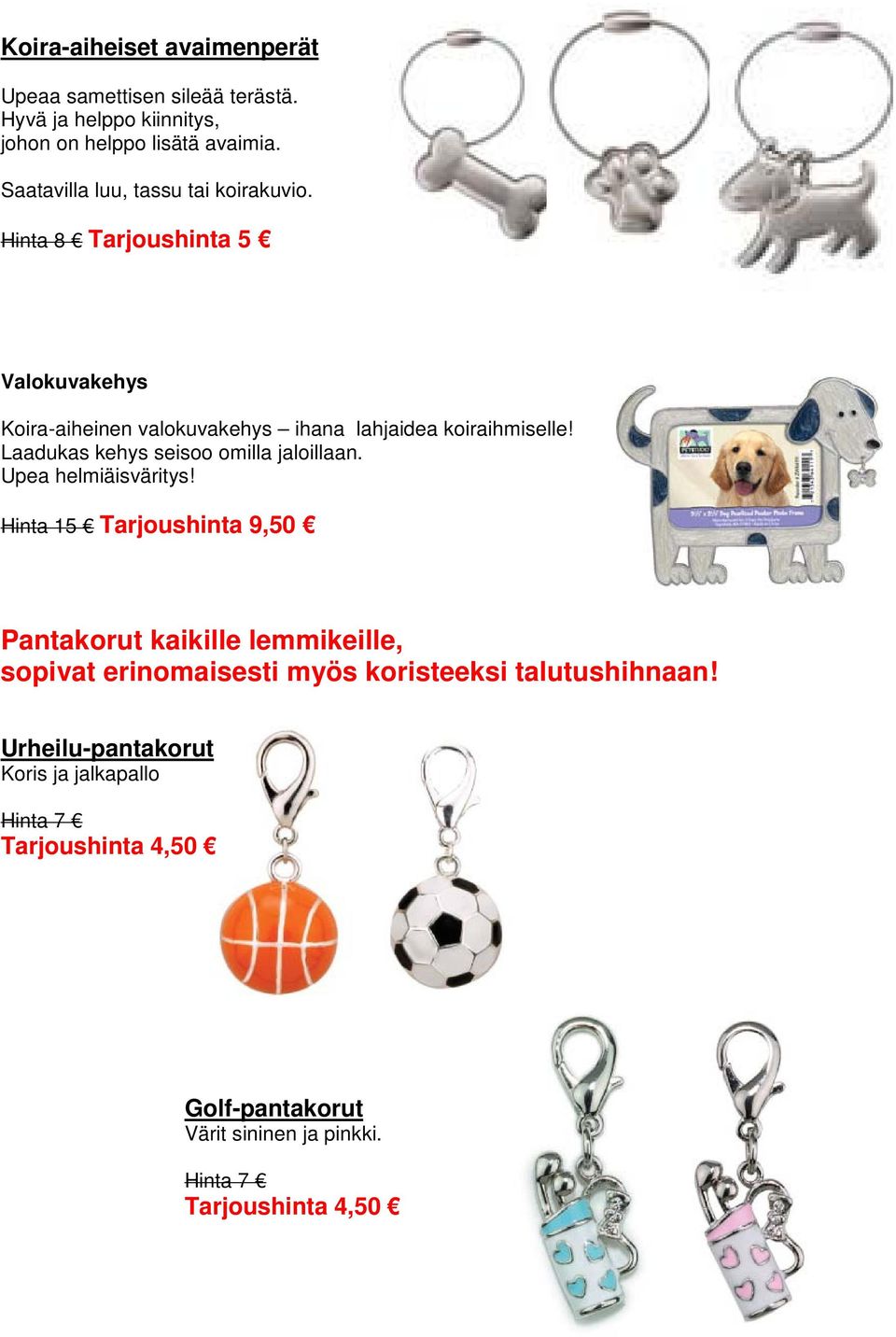 Laadukas kehys seisoo omilla jaloillaan. Upea helmiäisväritys!
