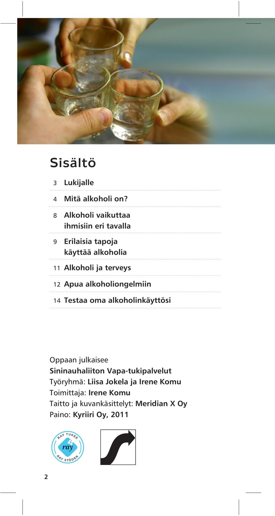 Apua alkoholiongelmiin Testaa oma alkoholinkäyttösi Oppaan julkaisee Sininauhaliiton