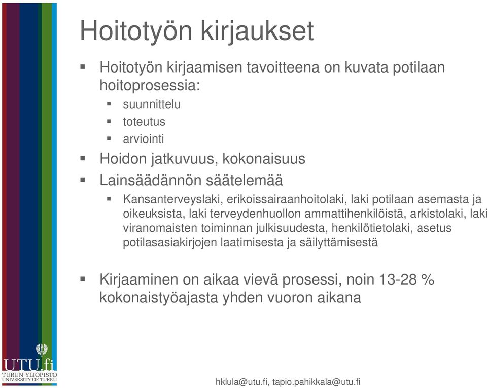 laki terveydenhuollon ammattihenkilöistä, arkistolaki, laki viranomaisten toiminnan julkisuudesta, henkilötietolaki, asetus