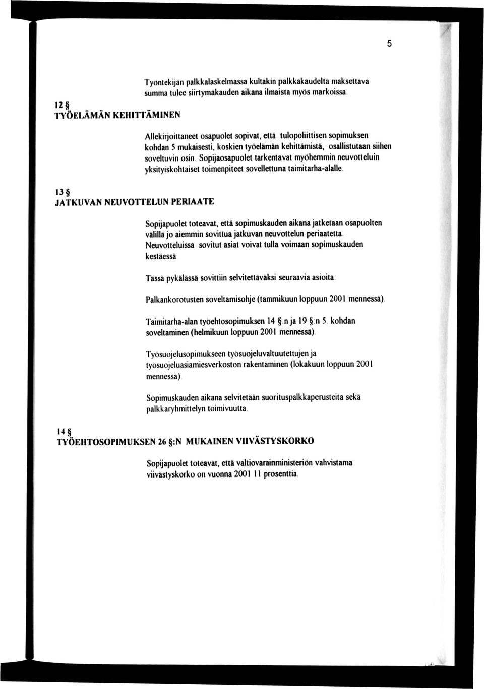 neuvotteluin yksityiskohtaiset toimenpiteet sovellettuna taimitarha-alalle.