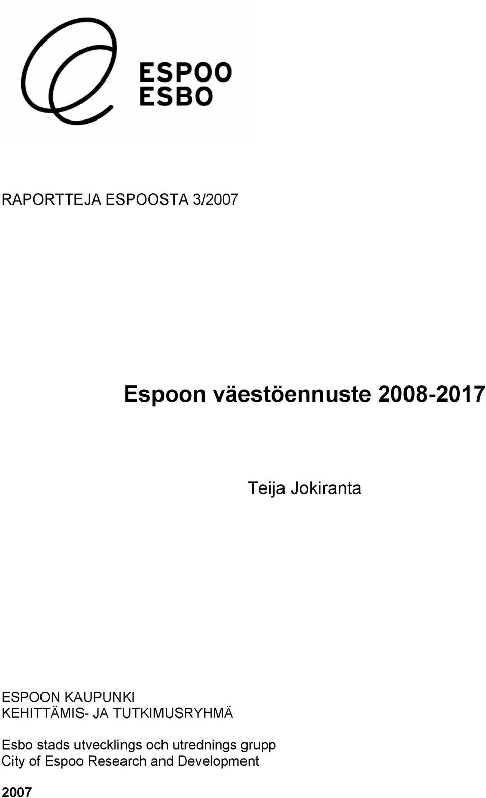 KEHITTÄMIS- JA TUTKIMUSRYHMÄ Esbo stads utvecklings