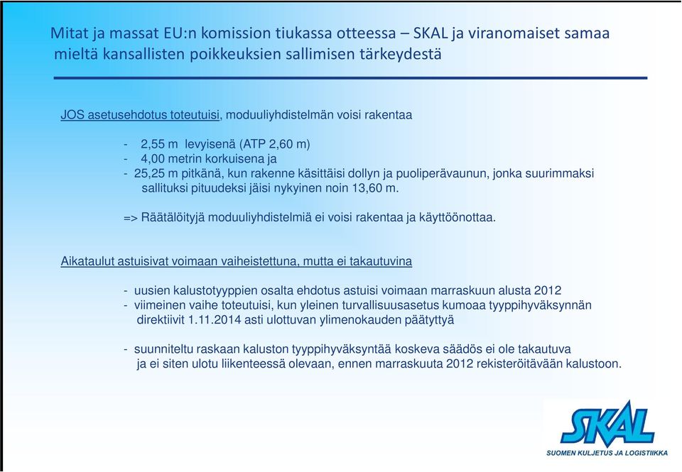 => Räätälöityjä moduuliyhdistelmiä ei voisi rakentaa ja käyttöönottaa.