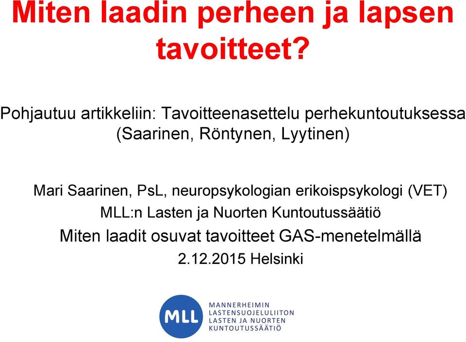 Röntynen, Lyytinen) Mari Saarinen, PsL, neuropsykologian erikoispsykologi