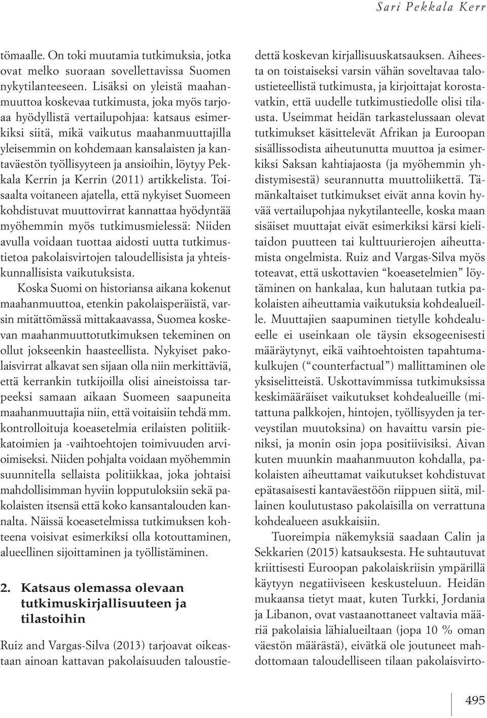 kantaväestön työllisyyteen ja ansioihin, löytyy Pekkala Kerrin ja Kerrin (2011) artikkelista.