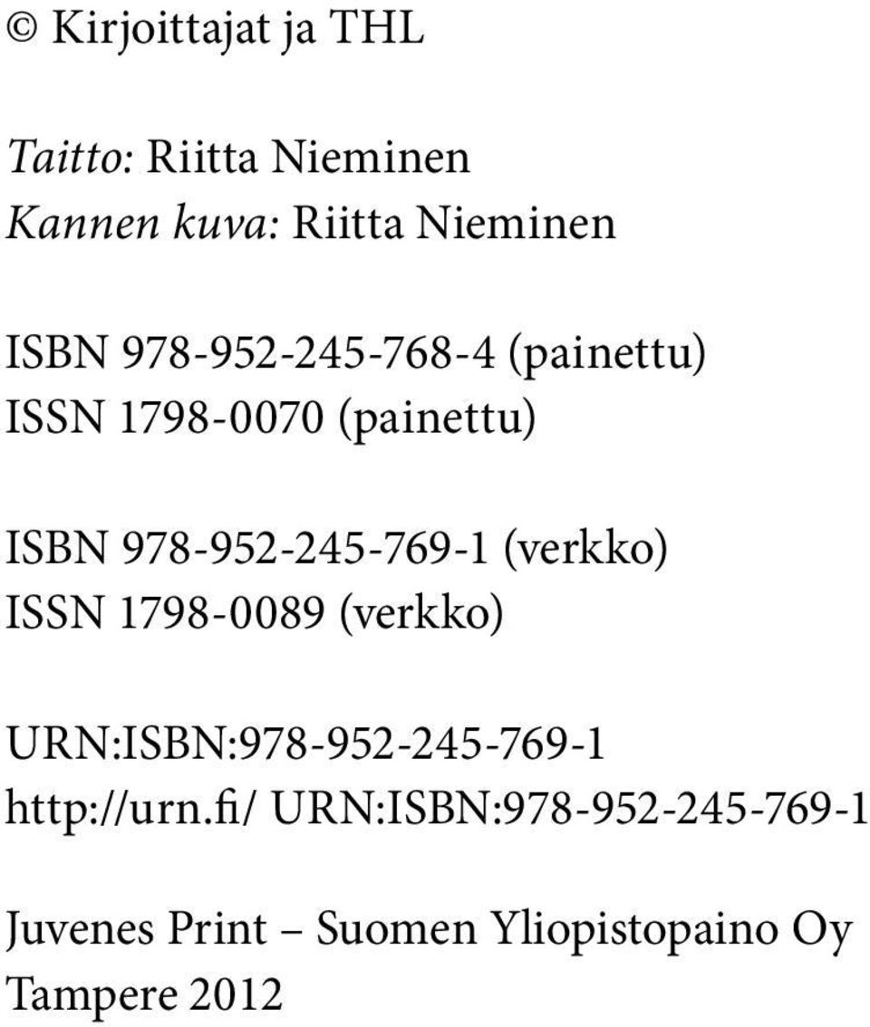 (verkko) ISSN 1798-0089 (verkko) URN:ISBN:978-952-245-769-1 http://urn.