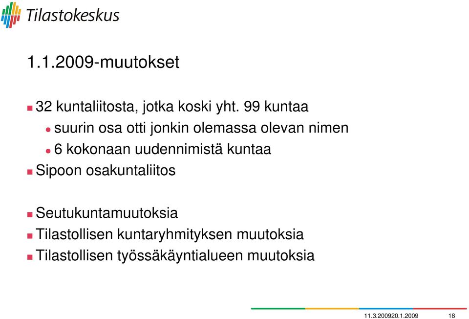 uudennimistä kuntaa Sipoon osakuntaliitos Seutukuntamuutoksia