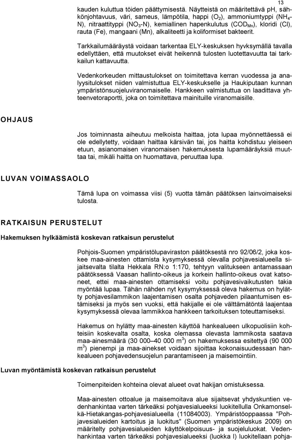 (Fe), mangaani (Mn), alkaliteetti ja koliformiset bakteerit.