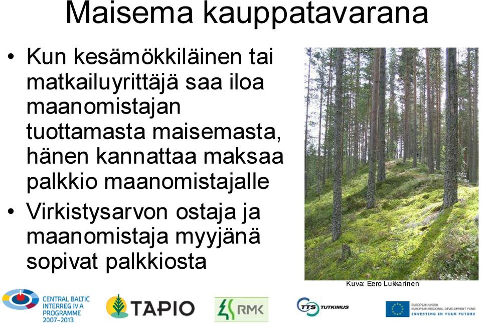 maisemasta, hänen kannattaa maksaa palkkio maanomistajalle