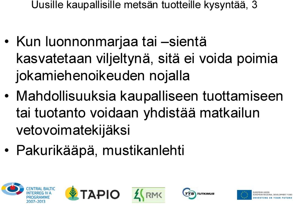 jokamiehenoikeuden nojalla Mahdollisuuksia kaupalliseen tuottamiseen