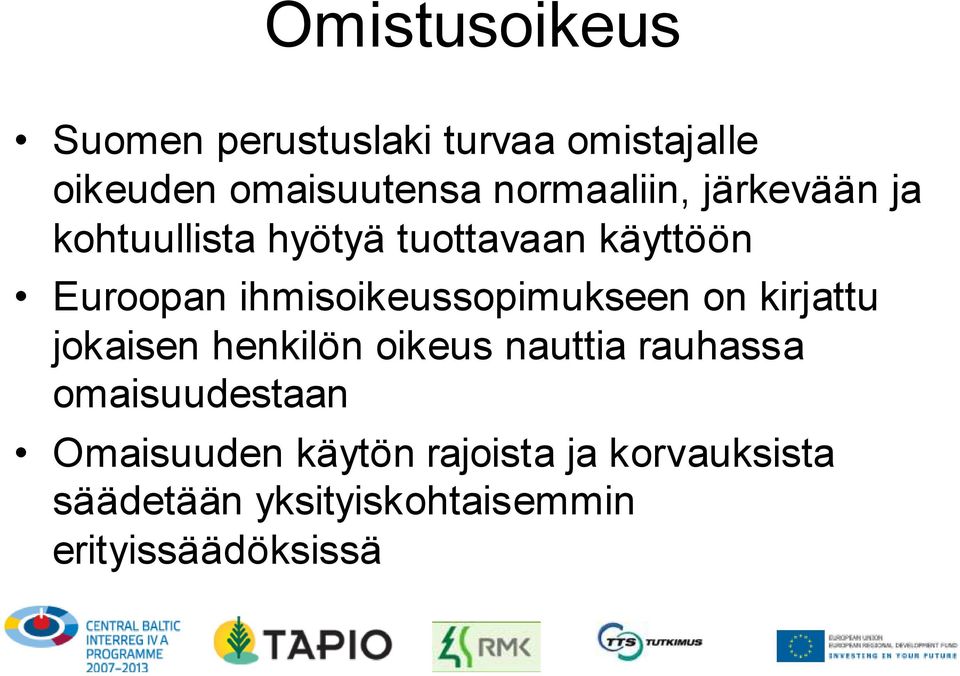 ihmisoikeussopimukseen on kirjattu jokaisen henkilön oikeus nauttia rauhassa