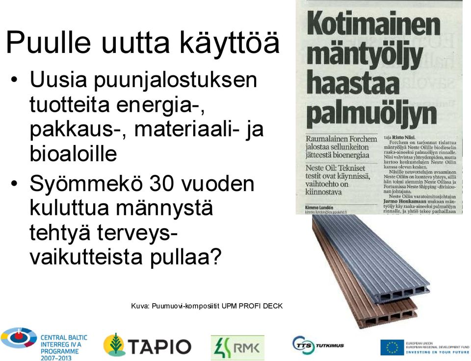 Syömmekö 30 vuoden kuluttua männystä tehtyä