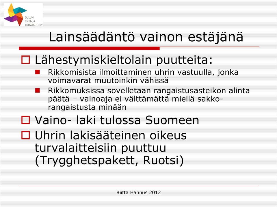 rangaistusasteikon alinta päätä vainoaja ei välttämättä miellä sakko- rangaistusta minään