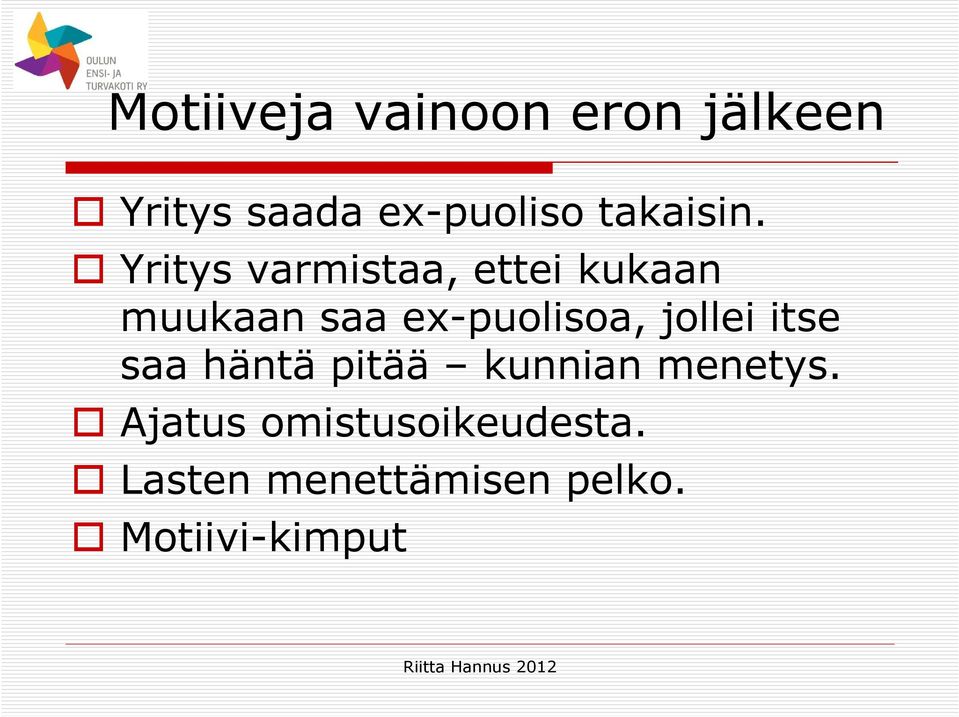 Yritys varmistaa, ettei kukaan muukaan saa ex-puolisoa,